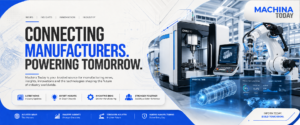 How Machina Today Helps Manufacturers Win More Customers Through Digital Marketing