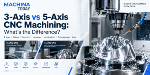 3-Axis vs 5-Axis CNC Machining: What’s the Difference?