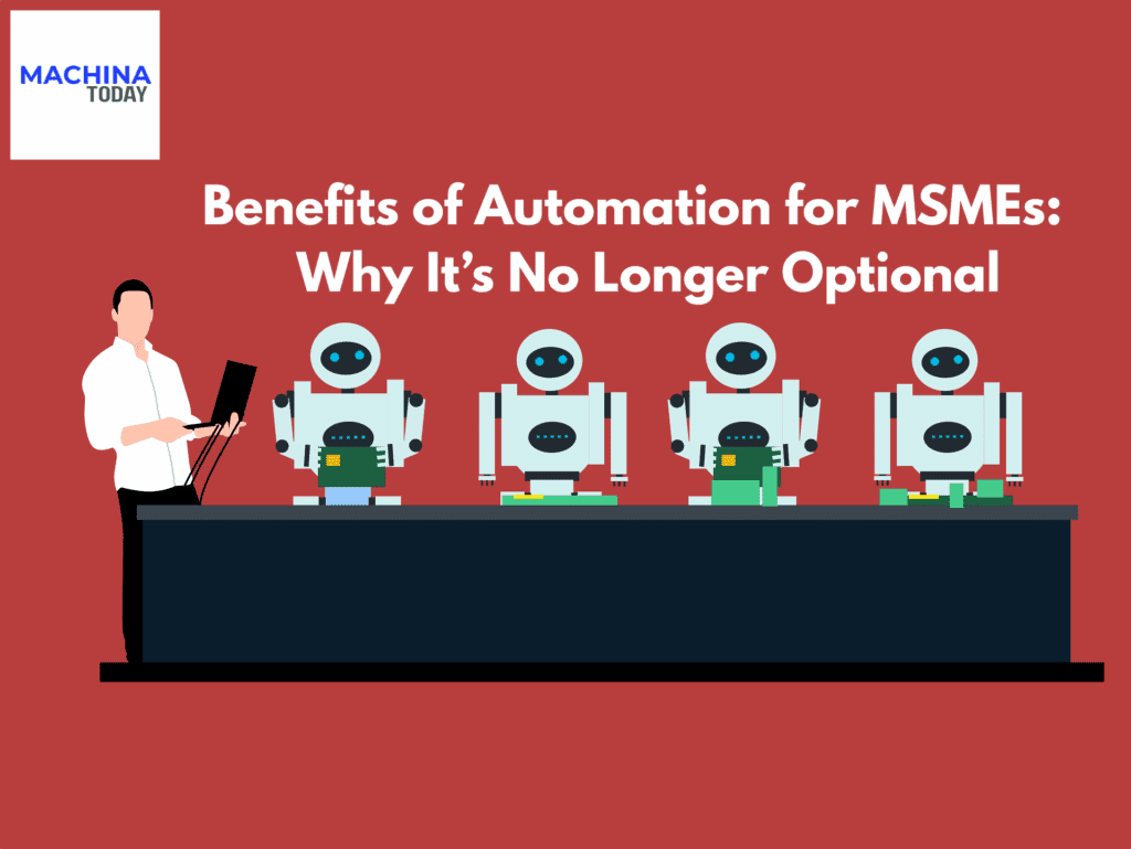 Benefits Of Automation For MSMEs Why Its No Longer Optional 1024x769